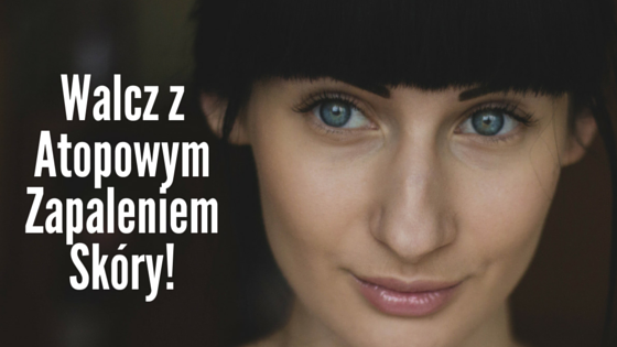 Atopowe zapalenie skóry ? jak z nim walczyć?