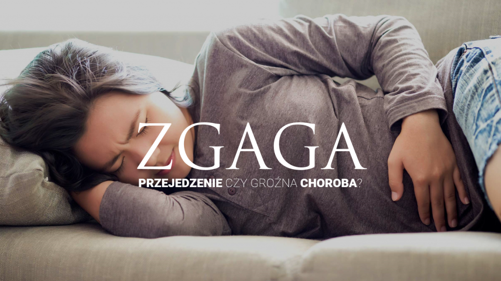 Zgaga ? przejedzenie czy groźna choroba?